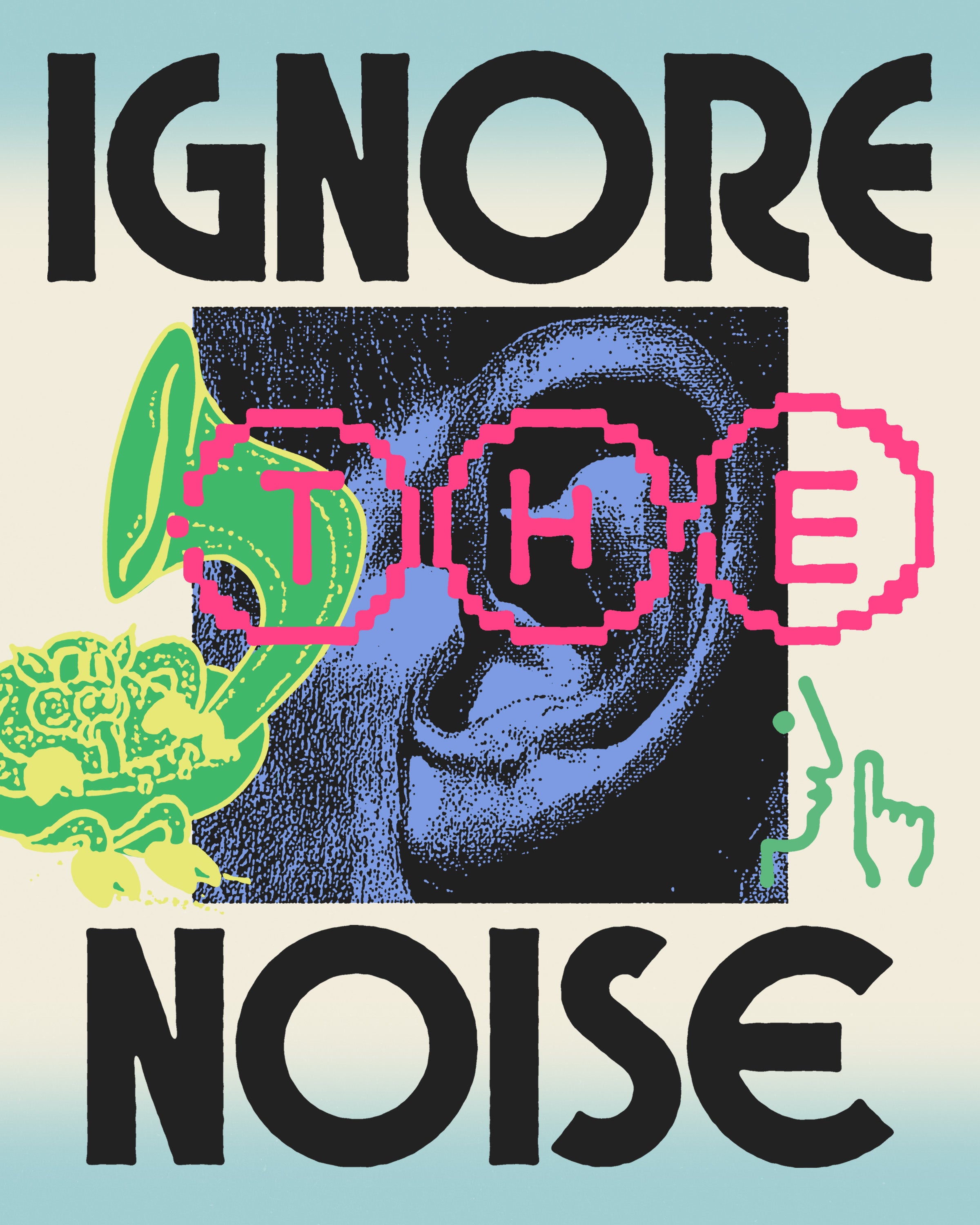 IGNORE THE NOISE